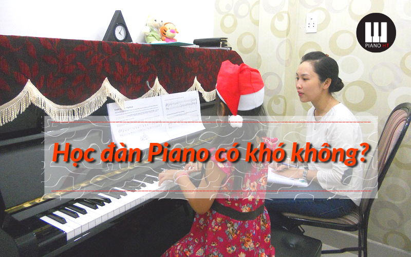 Học đàn piano có khó không