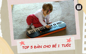 top 5 đàn piano cho bé 1 tuổi
